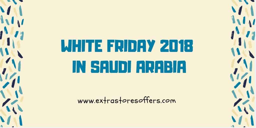 الجمعة البيضاء 2018 في السعودية